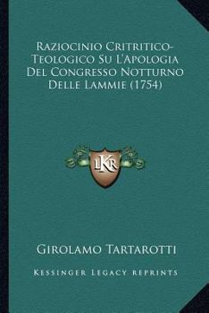 Raziocinio Critritico-Teologico Su L'Apologia Del Congresso Notturno Delle Lammie (1754)