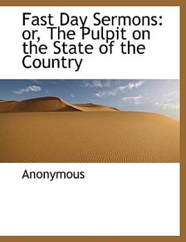 Paperback Fast Day Sermons: Or, the Pulpit on the State of the Country Book
