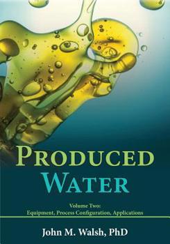 Paperback Produced Water Volume 2: Equipment, Process Configuration, Applications Book