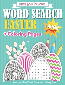 Happy Easter Word Search Puzzle Book for Adults with Coloring Pages: Large Print + Bonus Games (Mazes, and Sudoku)! Brain Exercise, Fun, and Relaxation in One! A4
