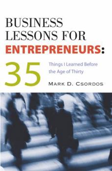 Paperback Business Lessons for Entrepreneurs: 35 Things I Learned Before the Age of Thirty Book