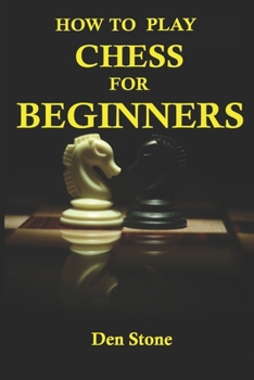 Paperback How to play chess for beginners: the complete guide to learning the most famous board game in the world, for beginners Book