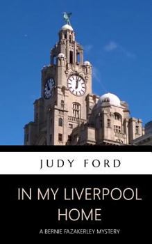 In My Liverpool Home - Book #8 of the Bernie Fazakerley Mysteries