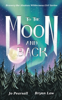 TO THE MOON AND BACK (Bravery the Alaskan wilderness girl)
