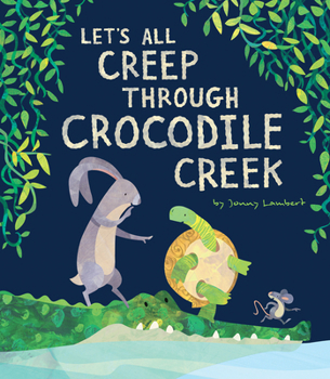 Hardcover Let's All Creep Through Crocodile Creek Book