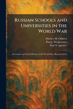 Russian Schools and Universities in the World War: Economic and Social History of the World War, Russian Series