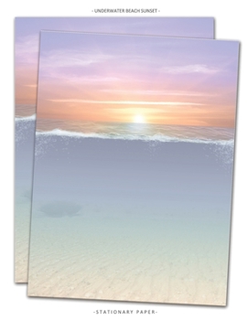 Stationary Paper: Underwater Beach Sunset: Ocean Themed Scenic Letterhead Paper, Set of 25 Sheets for Writing, Copying, Crafting, Party, Office, Events, School Supplies, 8.5 x 11 Inch (Stationery)