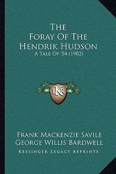 Paperback The Foray Of The Hendrik Hudson: A Tale Of '54 (1902) Book