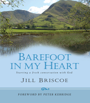 Hardcover Barefoot in My Heart: Starting a Fresh Conversation with God Book