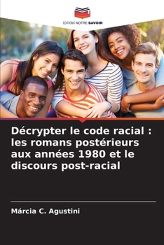 Paperback Décrypter le code racial: les romans postérieurs aux années 1980 et le discours post-racial [French] Book