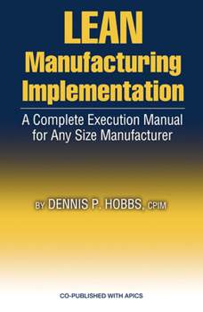 Hardcover Lean Manufacturing Implementation Guide: Proven Step-By-Step Techniques for Achieving Success Book
