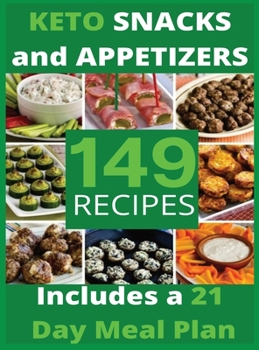 Hardcover Keto Snacks and Appetizers: 149 Easy To Follow Recipes for Ketogenic Weight-Loss, Natural Hormonal Health & Metabolism Boost - Includes a 21 Day M Book