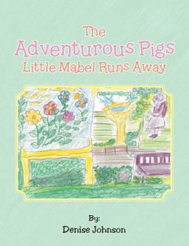 Paperback The Adventurous Pigs: Little Mabel Runs Away Book