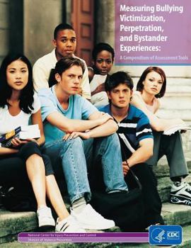 Paperback Measuring Bullying Victimization, Perpetration, and Bystander Experiences: A Compendium of Assessment Tools Book