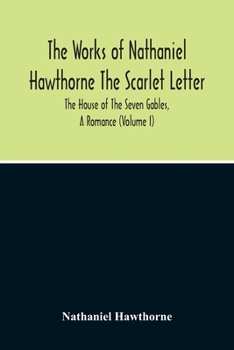 Paperback The Scarlet Letter. The House Of The Seven Gables, A Romance (Volume I) Book
