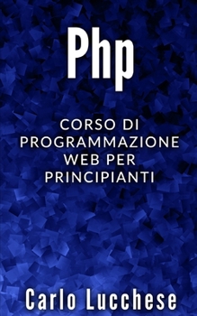 Paperback PHP: Corso di programmazione web per principianti [Italian] Book