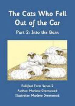 The Cats Who Fell Out of the Car: Into the Barn Part 2