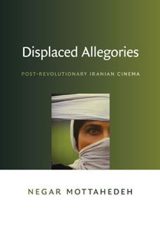 Paperback Displaced Allegories: Post-Revolutionary Iranian Cinema Book