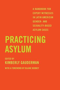 Paperback Practicing Asylum: A Handbook for Expert Witnesses in Latin American Gender- And Sexuality-Based Asylum Cases Book