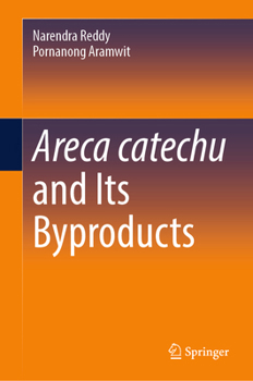 Hardcover Areca Catechu and Its Byproducts Book