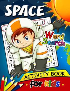 Paperback Space Word Search Activity Book for Kids: Activity book for boy, girls, kids Ages 2-4,3-5,4-8 Book