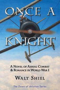 Paperback Once a Knight: A Novel of Aerial Combat & Romance in World War I Book