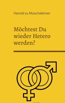 Paperback Möchtest Du wieder Hetero werden?: Dies ist Dein Rückführungsbuch [German] Book