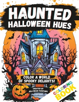 Paperback Haunted Halloween Hues: a Kids Coloring Book - Get ready to color a world of spooky delights! Book