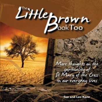 Hardcover Little Brown Book Too, The: More Thoughts on the spirituality of St Mary of the cross in our everyday lives Book