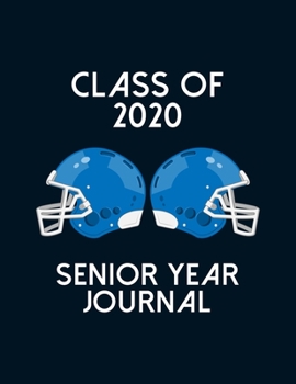 Class of 2020 Senior Year Journal: Football Theme Senior Class Of 2020 Gift - Graduation Present For High School And College Students