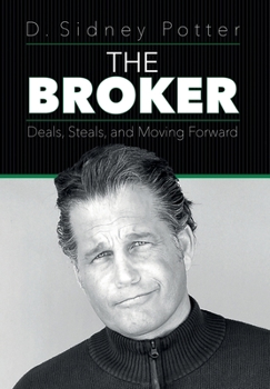 Hardcover The Broker: Deals, Steals, and Moving Forward Book