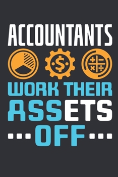 Accountants Work Their Assets Off: Accountant Journal, Blank Paperback Accounting Notebook For Writing Notes, CPA Gifts, 150 Pages, college ruled