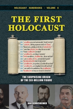 Paperback The First Holocaust: The Surprising Origin of the Six-Million Figure Book