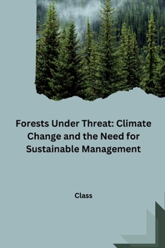 Paperback Forests Under Threat: Climate Change and the Need for Sustainable Management Book