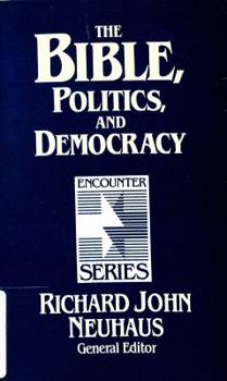 Paperback The Bible, Politics and Democracy (Encounter Series) Book