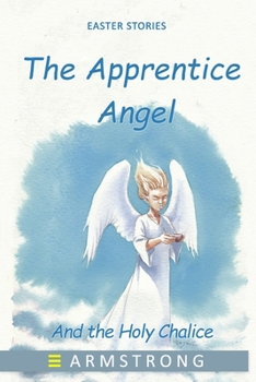 Paperback The Apprentice Angel: And the Holy Chalice Book