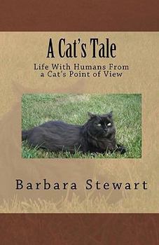 Paperback A Cat's Tale: Life With Humans From A Cat's Point Of View Book