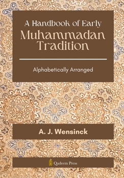 Paperback A Handbook of Early Muhammadan Tradition: Alphabetically Arranged Book