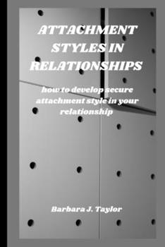 Paperback Attachment Styles in Relationships: how to develop secure attachment style in your relationship Book