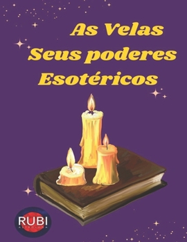 Paperback As Velas. Seus Poderes Esotéricos. [Portuguese] Book