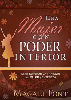 Hardcover Una Mujer Con Poder Interior: Cómo Superar La Traición Con Valor Y Entereza [Spanish] Book