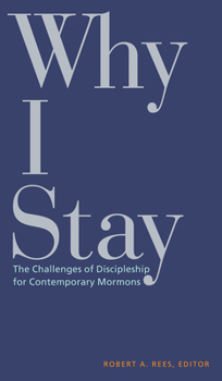 Hardcover Why I Stay: The Challenges of Discipleship for Contemporary Mormons Book