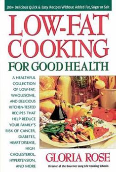 Paperback Low-Fat Cooking for Good Health: 200+ Delicious Quick and Easy Recipes Without Added Fat, Sugar or Salt Book