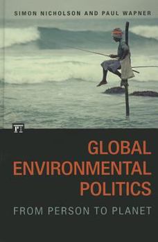 Hardcover Global Environmental Politics: From Person to Planet Book