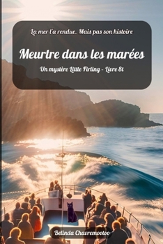 Meurtre dans les marées: La mer l'a rendue. Mais pas son histoire