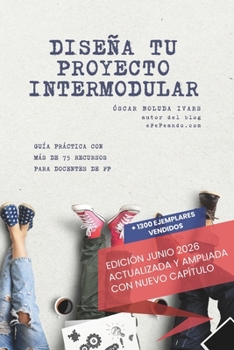 Paperback Diseña tu proyecto intermodular: Guía práctica para docentes de FP con más de 75 recursos [Spanish] Book