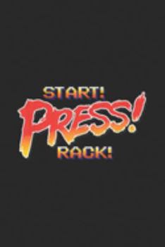 start! Press! Rack!: Retro Arcade Game Style Powerlifting Design  Journal/Notebook Blank Lined Ruled 6x9 100 Pages