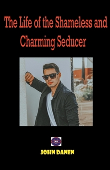 Paperback The Life of the Shameless and Charming Seducer. Book