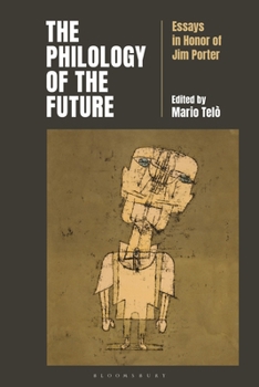 The Philology of the Future: Essays on Philosophy, Rhetoric, and Theory