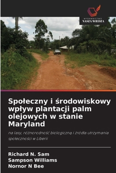 Spoleczny i srodowiskowy wplyw plantacji palm olejowych w stanie Maryland (Polish Edition)